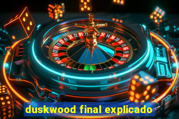 duskwood final explicado